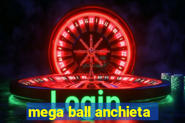 mega ball anchieta